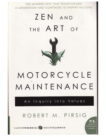 Zen and the Art of Motor Cycle Maintenance