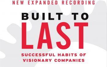 Book Review – Built to Last by Jim Collins and Jerry Porras – The X factor: What Makes Some Businesses Excel…?