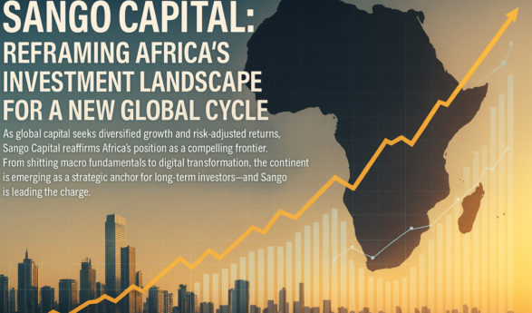 Sango Capital: Reframing Africa’s Investment Landscape for a New Global Cycle