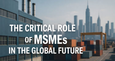 The Silent Giants: The Critical Role of MSMEs in the Global Future